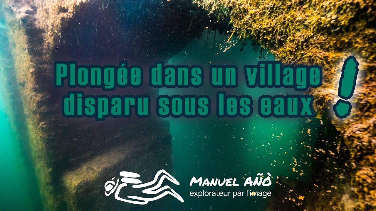 Plongée dans un village disparu sous les eaux