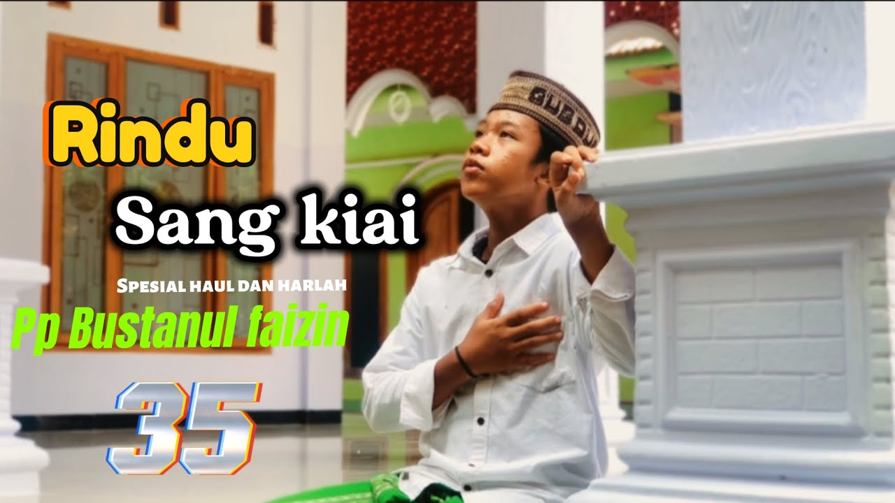 RINDU SANG KIAI || SPESIAL HAUL DAN HARLAH PP BUSTANUL FAIZIN YANG KE-35