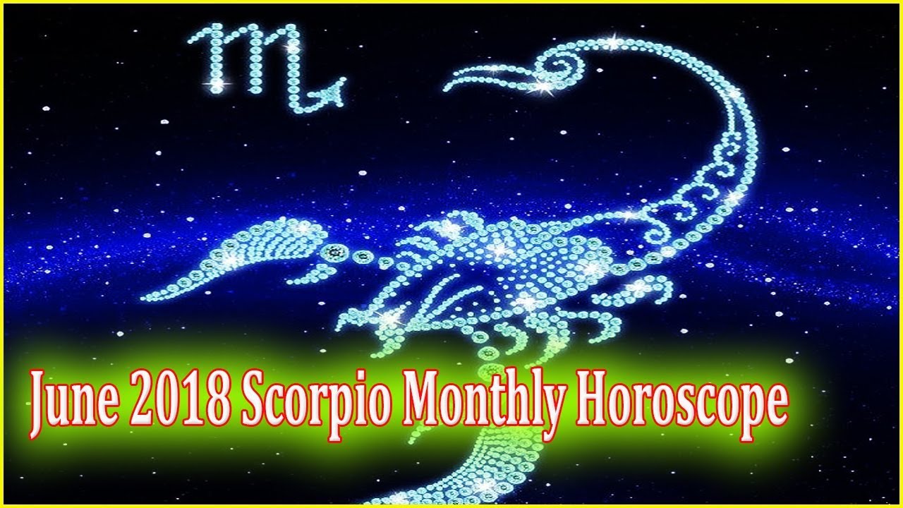 June 2018 Scorpio Monthly Horoscope