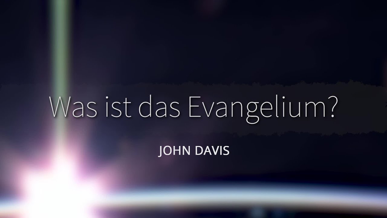 1 - Was ist das Evangelium? | Gerechtigkeit aus dem Glauben