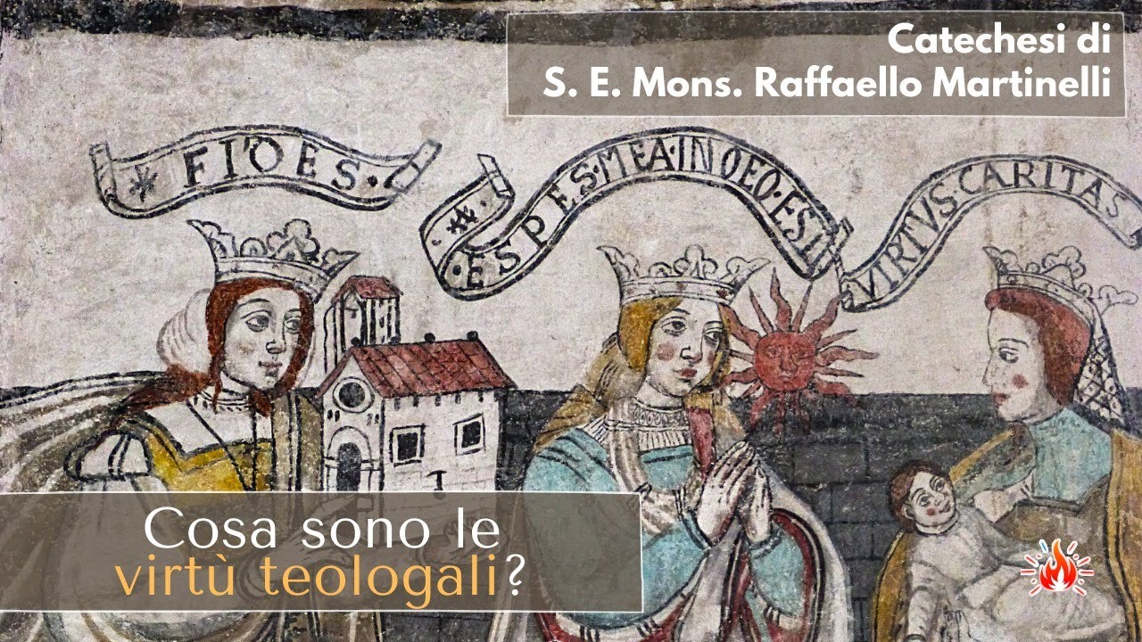 Catechesi: Cosa sono le virtù teologali?