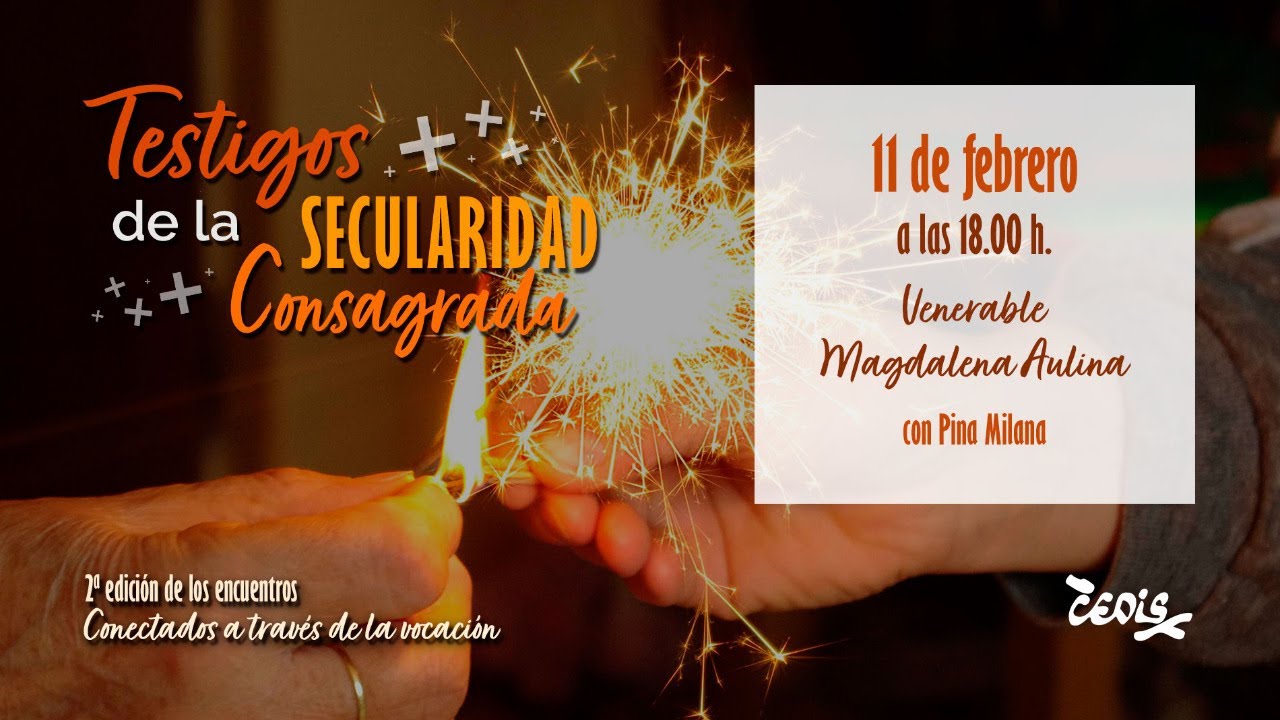 Testigos de la secularidad consagrada: Venerable Magdalena Aulina. Sesión 2