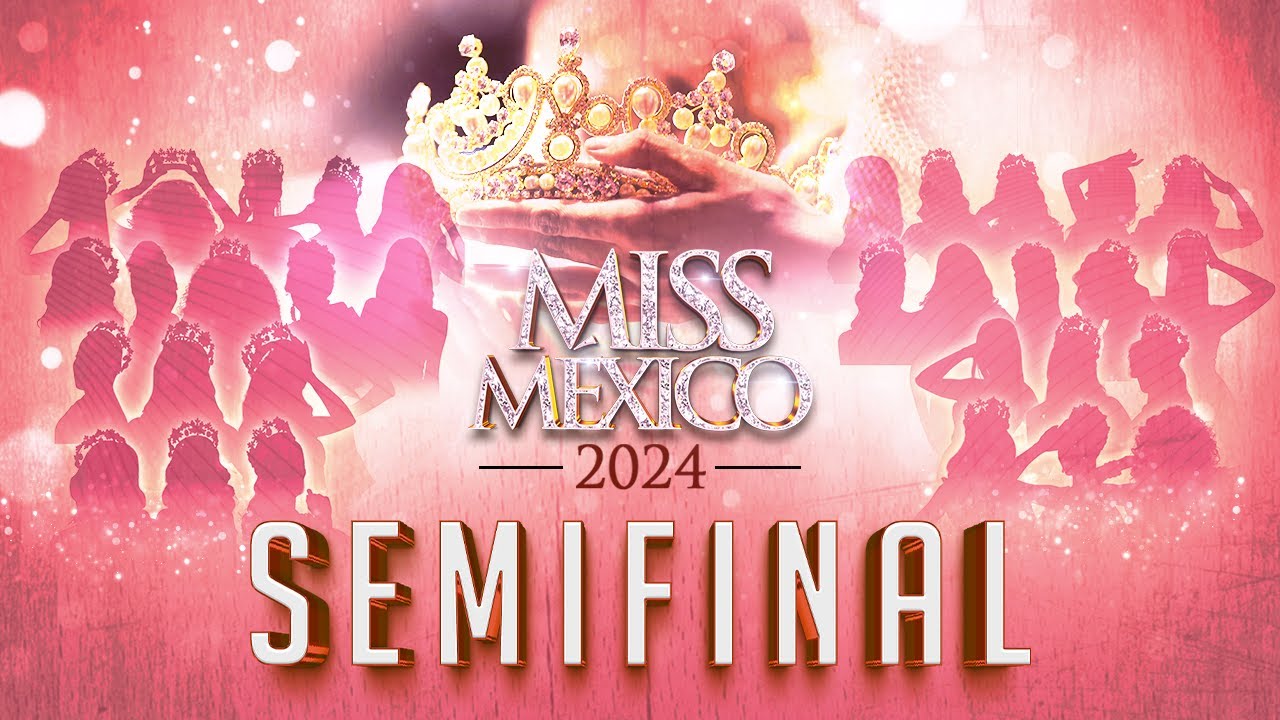 Semifinal Miss México 2024 👑