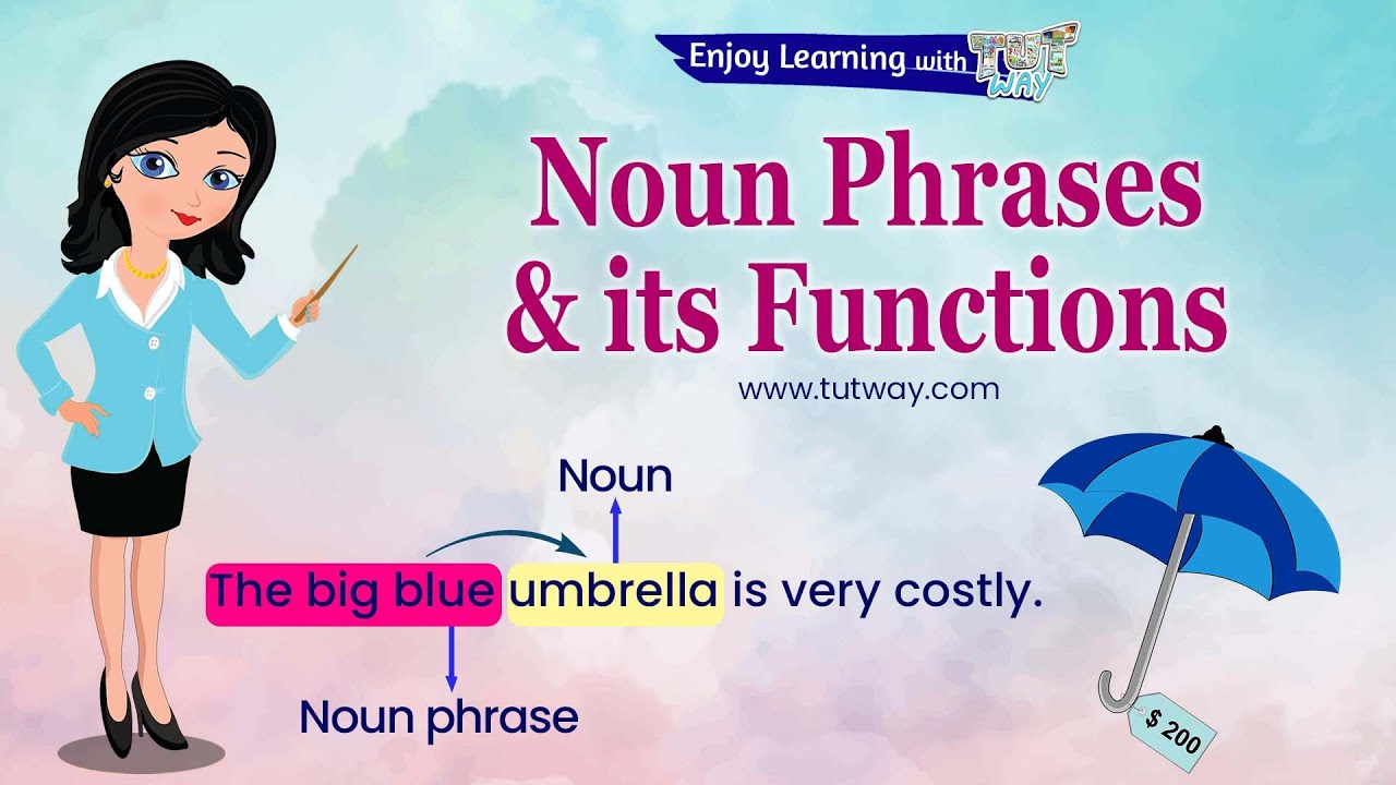 Phrases | Noun Phrase | Various Functions of Noun Phrases | Examples of Noun Phrase English Grammar