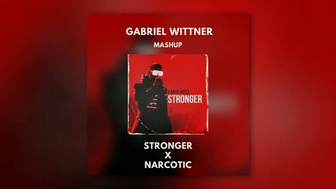 Stronger X Narcotic (Gabriel Wittner Mashup)