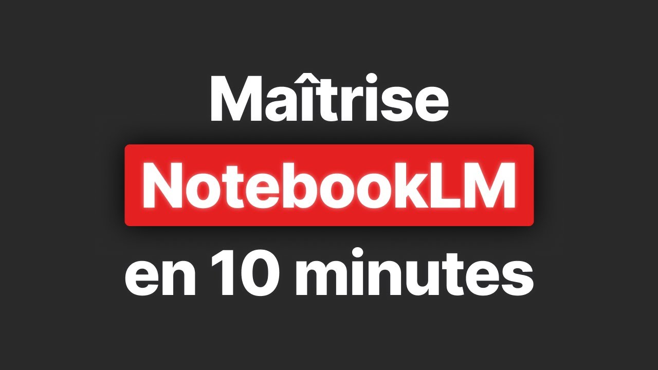 La BONNE façon d'utiliser NotebookLM en 2025