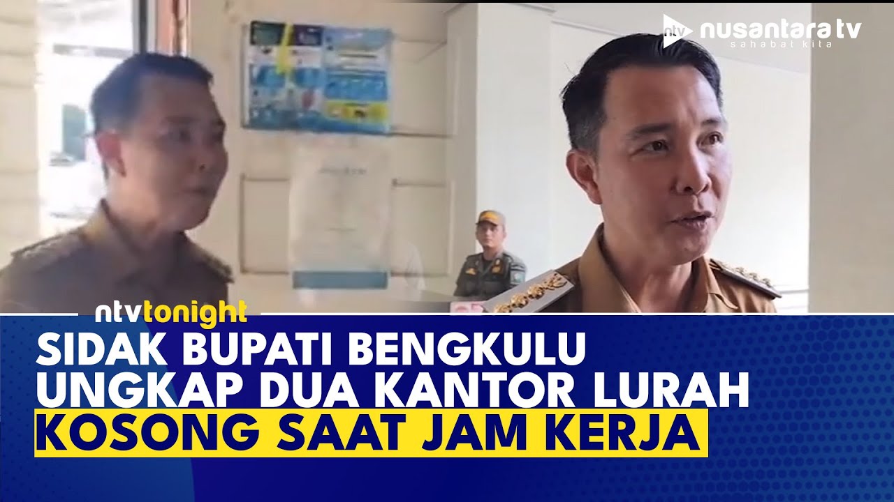 Bupati Geram! Dua Kantor Lurah di Curup Tengah Tak Berpenghuni Saat Jam Kerja | NTV TONIGHT