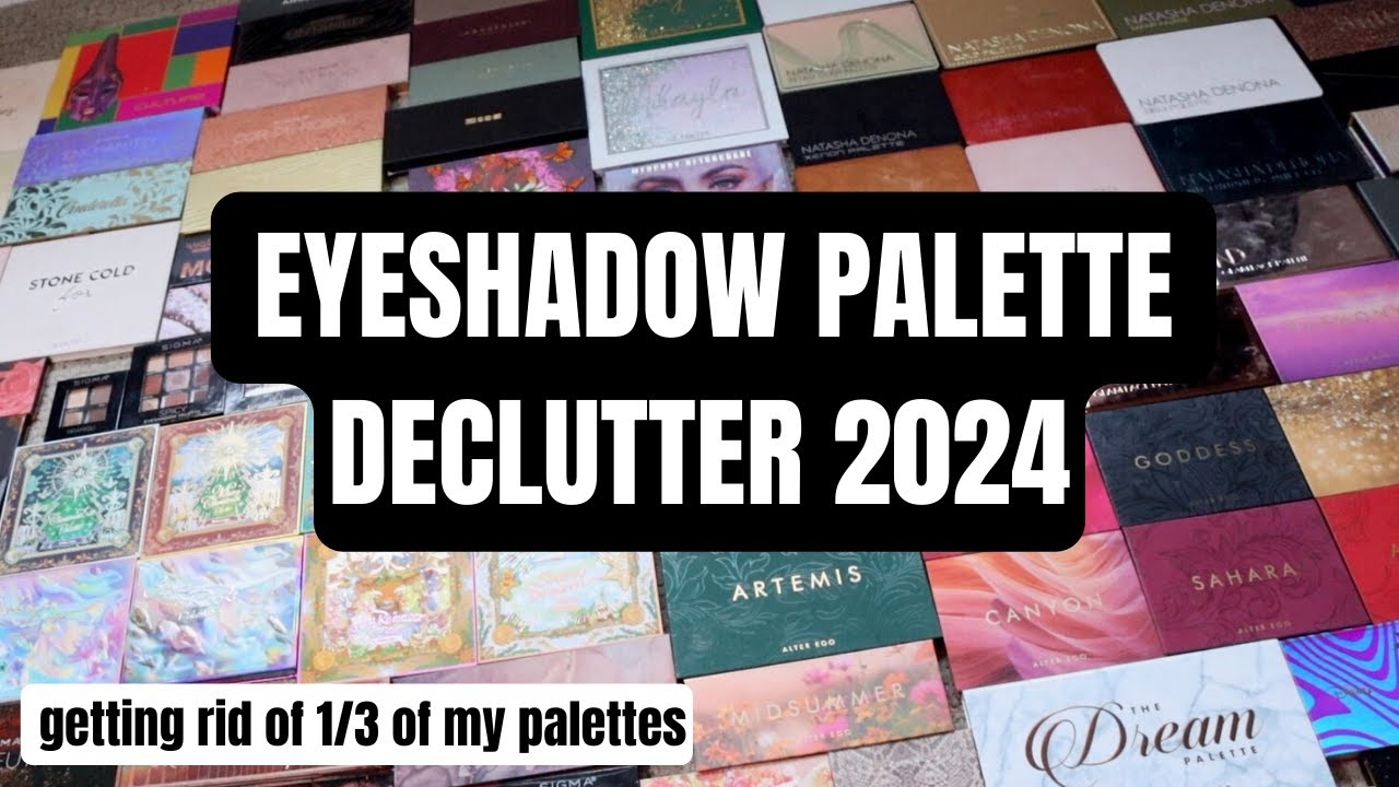 Eyeshadow Palette Declutter 2024 | I decluttered 1/3 of my collection...
