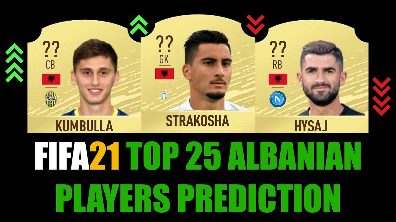 FIFA 21 | TOP 25 ALBANIAN PLAYERS RATING PREDICTION | W/STRAKOSHA, DJIMSITI, KUMBULLA, HYSAJ...