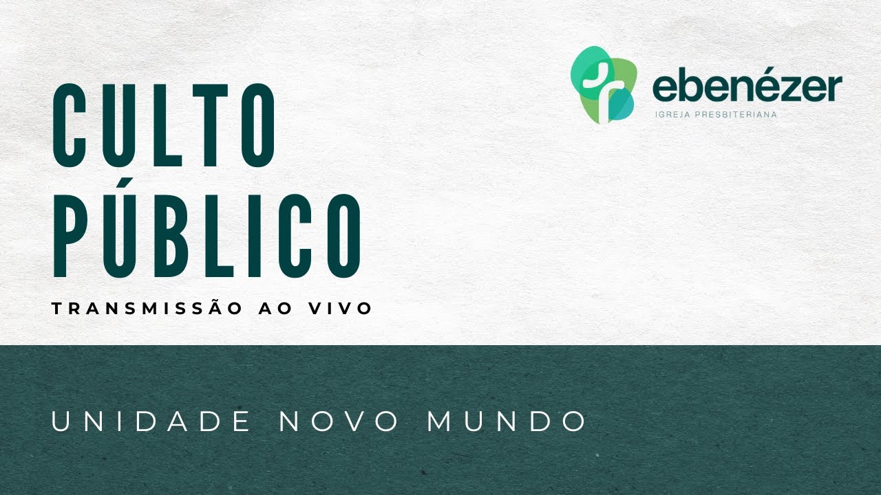 Culto Público - Unidade Novo Mundo - 15/03/2026