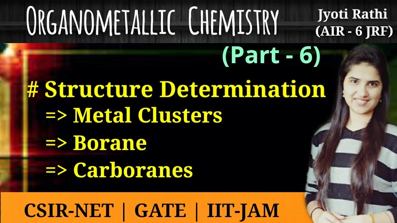 Structure of metal Clusters|Wade nomenclature|Structure of boranes and carboranes|Organometallics