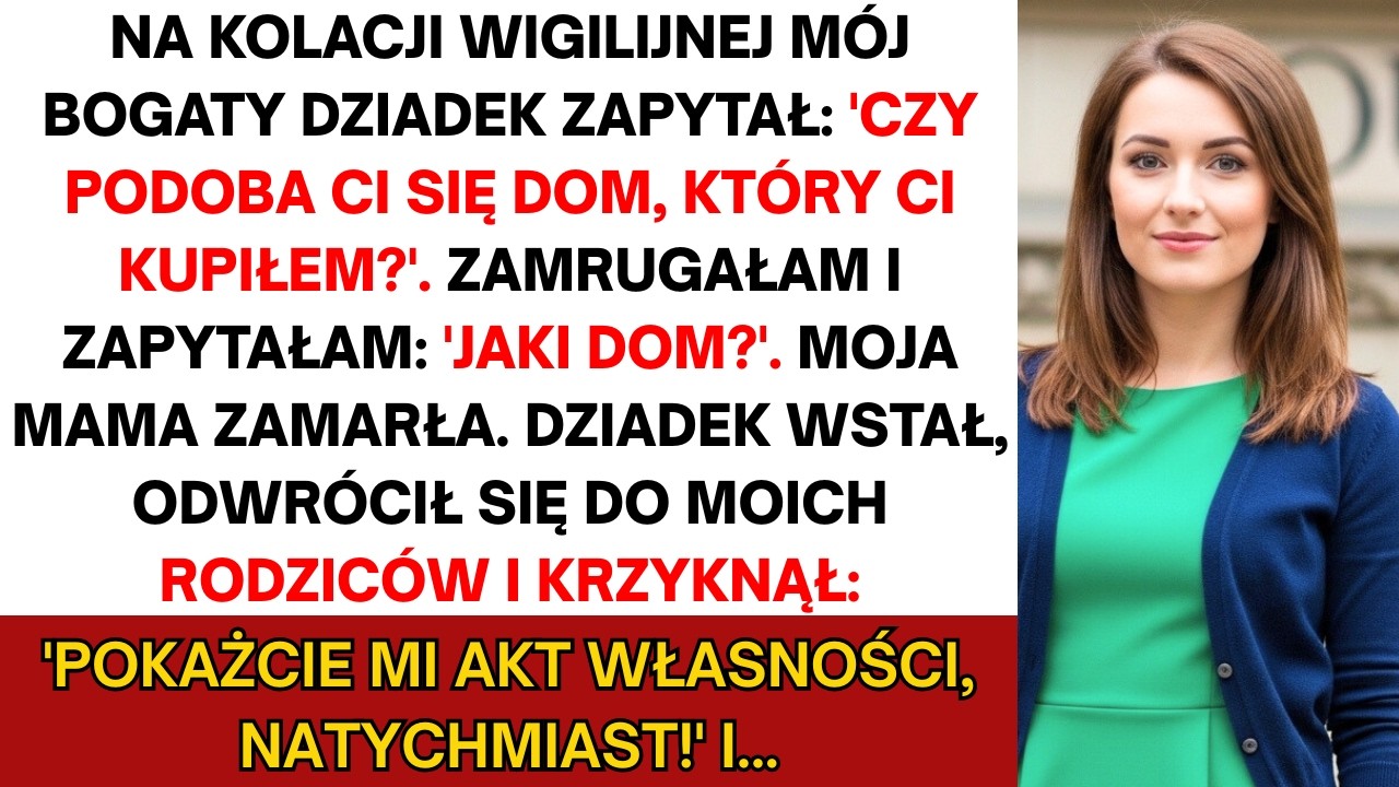 Na kolacji wigilijnej bogaty dziadek spytał: „Podoba ci się dom, który ci kupiłem?