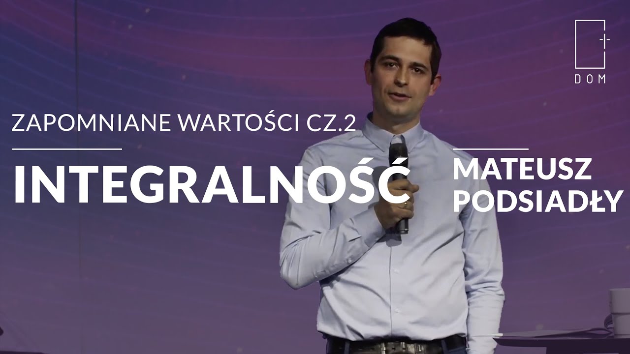 ZAPOMNIANE WARTOŚCI cz2 Integralność | Mateusz Podsiadły