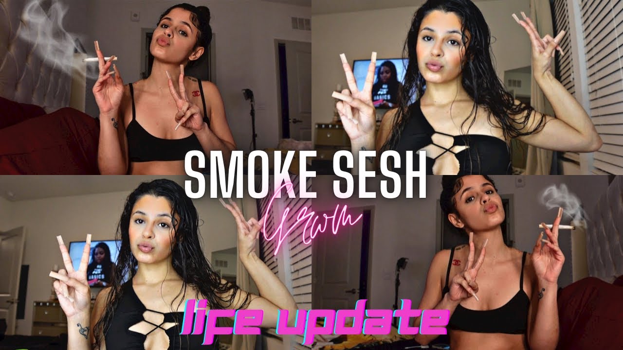 GRWM SMOKE SESH GIRL TALK | LIFE UPDATE 🥰