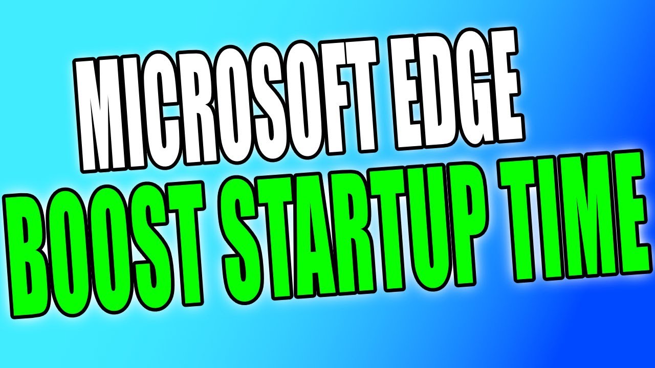 How To Boost Microsoft Edge Startup Time In Windows 10 Tutorial | Enable Startup Boost