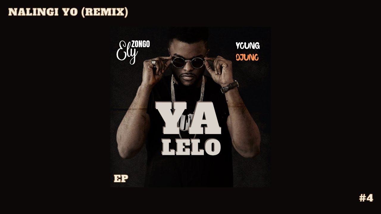 Ely Zongo x Young Djuno - Nalingi Yo (Remix) | EP ''YA LELO'' | Prod. Young Djuno |