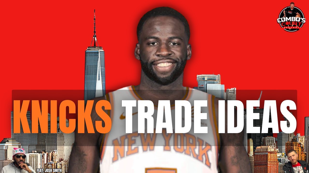KNICKS TRADE IDEAS! Feat. Josh Smith