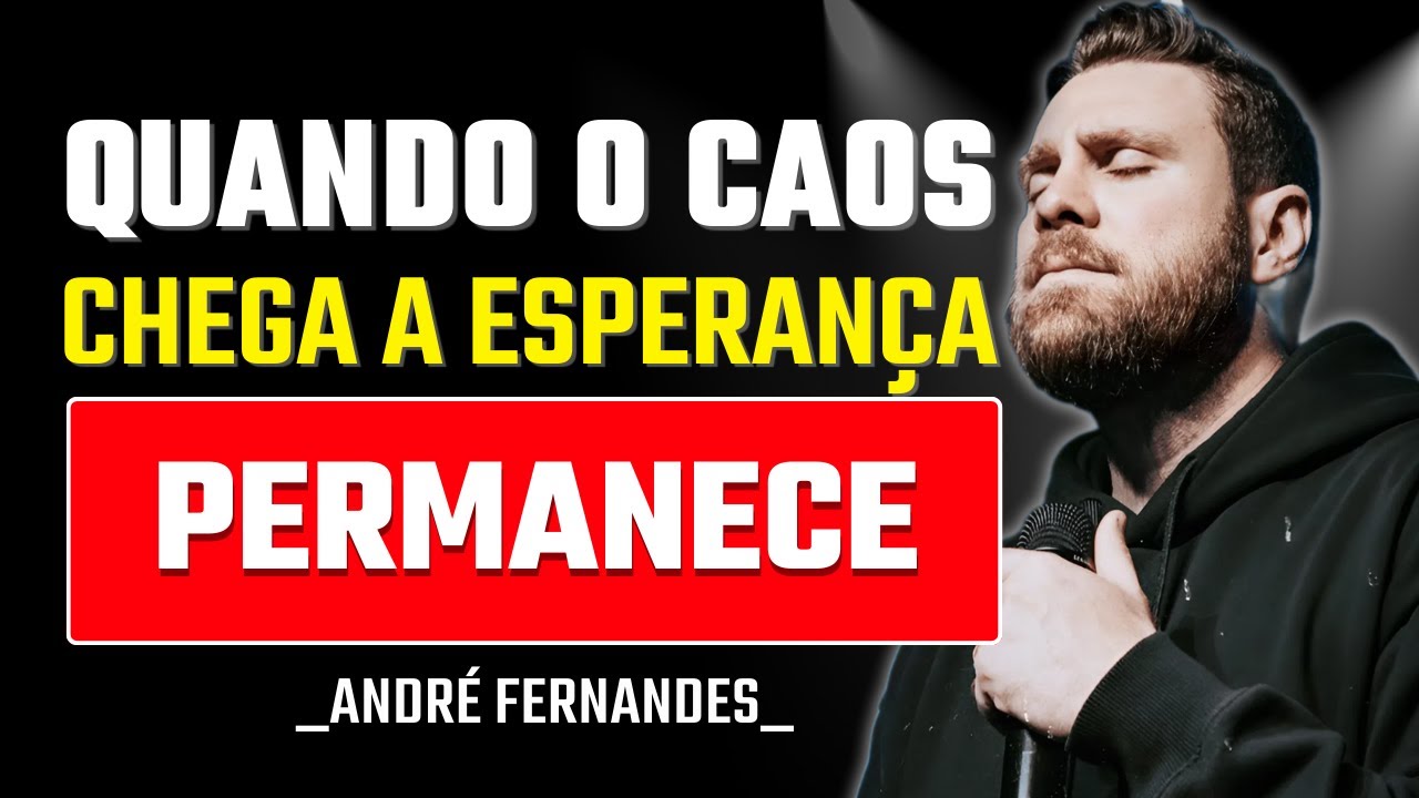 Esperança Quando Tudo Parece Fora de Controle | André Fernandes