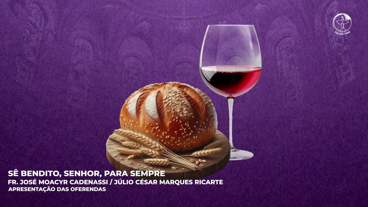 Sê bendito, Senhor, para sempre (Apresentação das Oferendas)