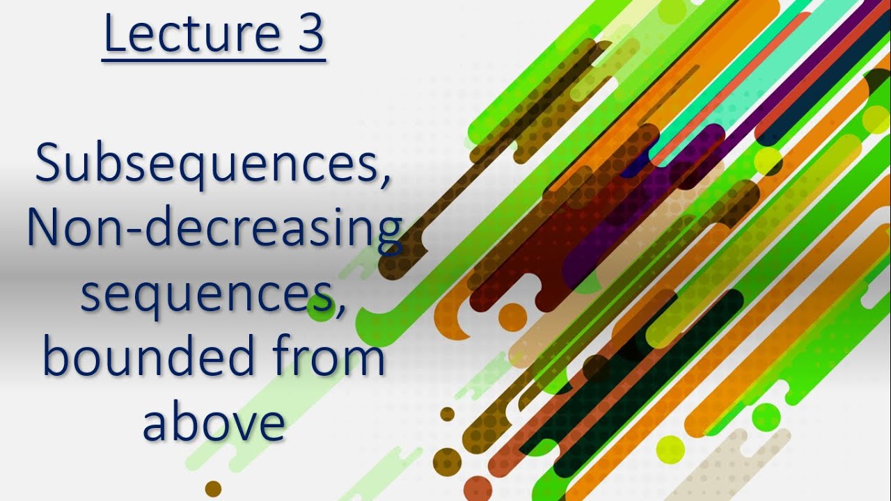 Lecture 3 Subsequences and Non-decreasing sequences
