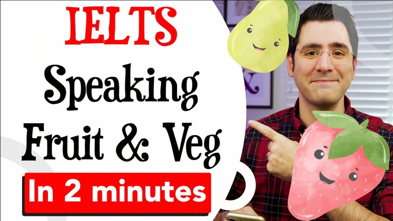 2-Minute IELTS Speaking Sample: Fruit & Vegetables