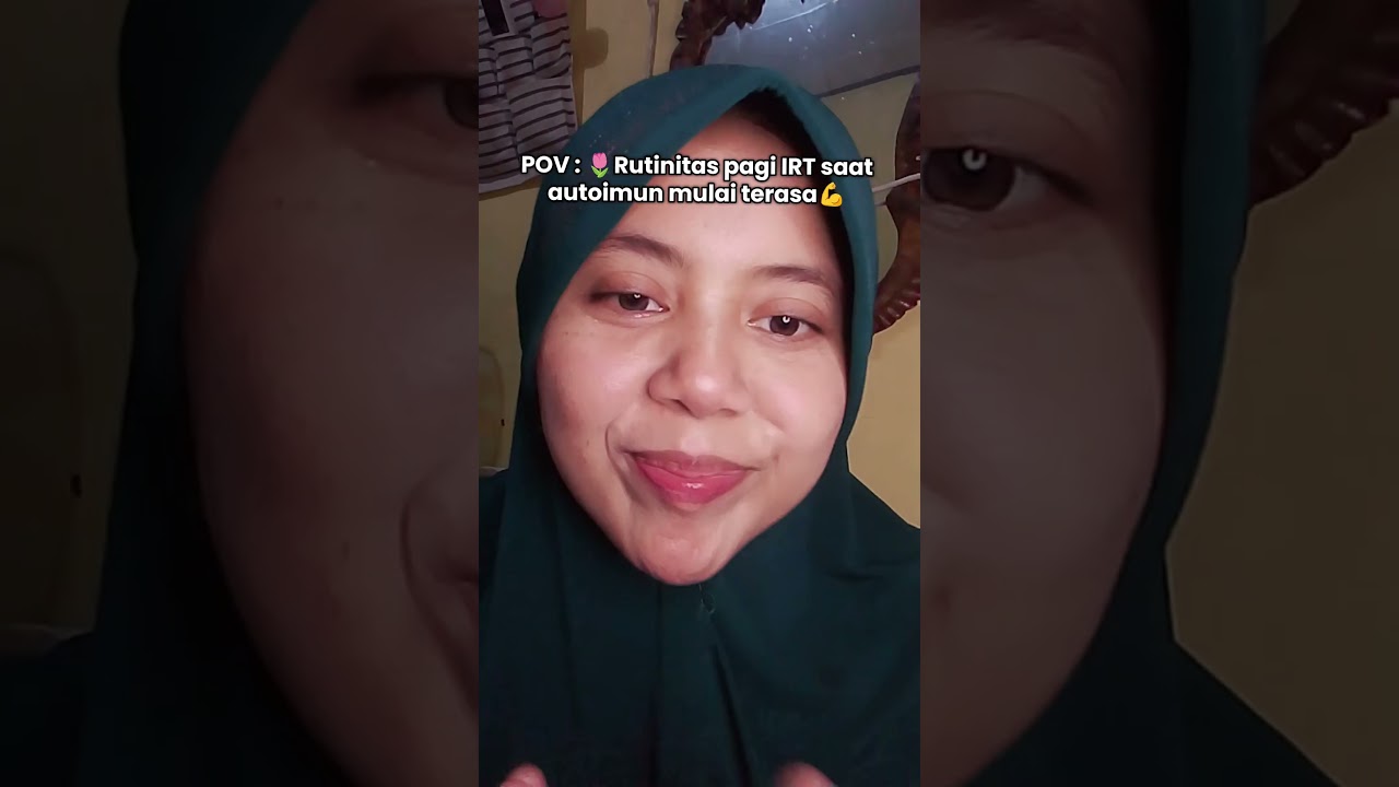 Pov : Rutinitas pagi hari disaat Autoimun mulai terasa  