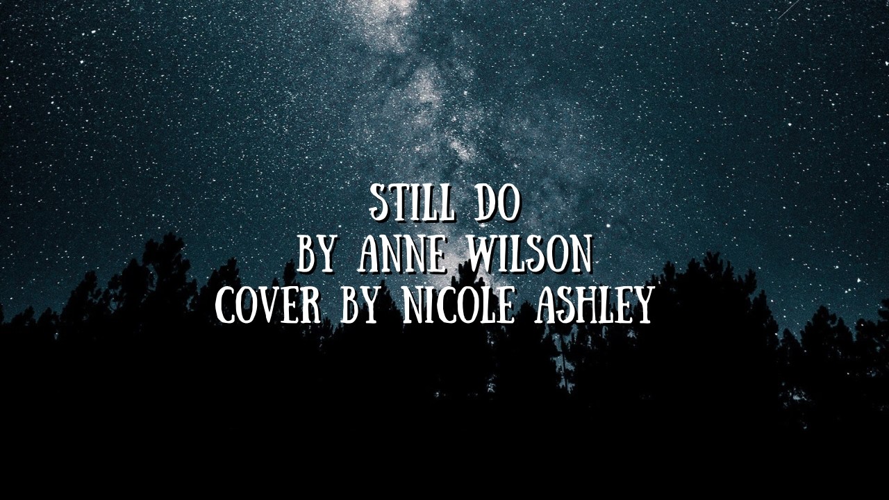 Still Do by Anne Wilson (Cover by Nicole Ashley)