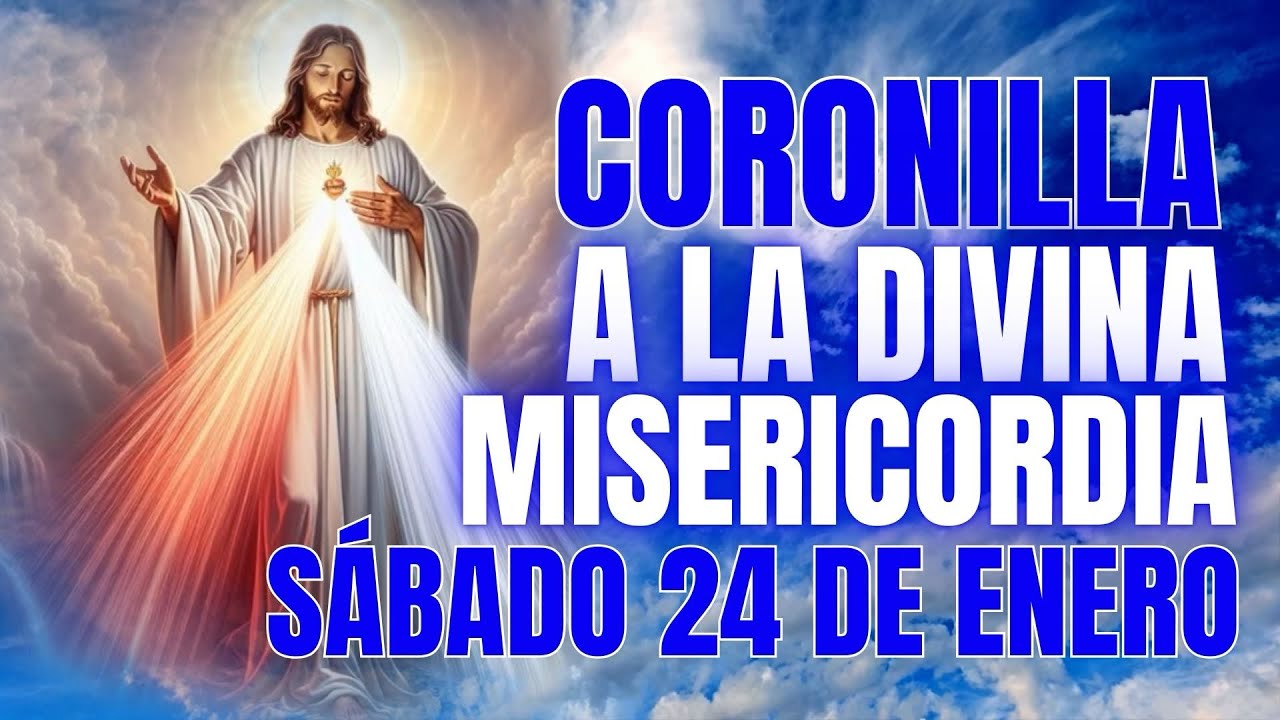 CORONILLA A DIVINA MISERICORDIA SÁBADO 24 DE ENERO 2026 