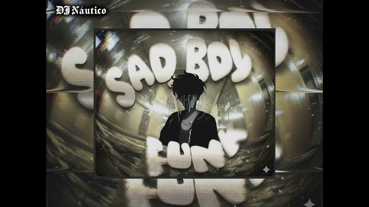 SAD BOY FUNK música de DJ Náutico 