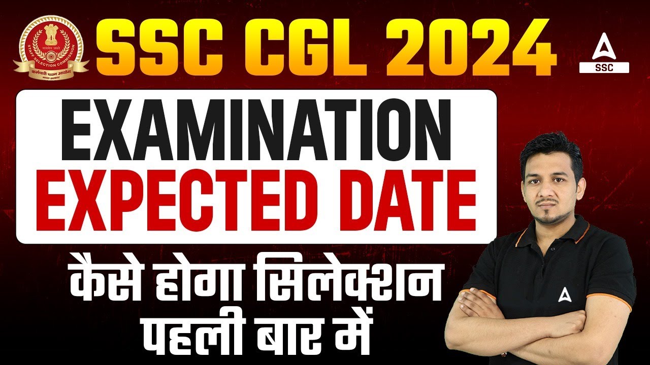 SSC CGL 2024 Expected Exam Date | How To Crack SSC CGL 2024 in First Attempt?