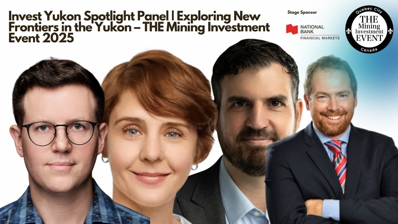 Invest Yukon Spotlight Panel Exploring New Frontiers in the Yukon – THE Mining Investment Event 2025