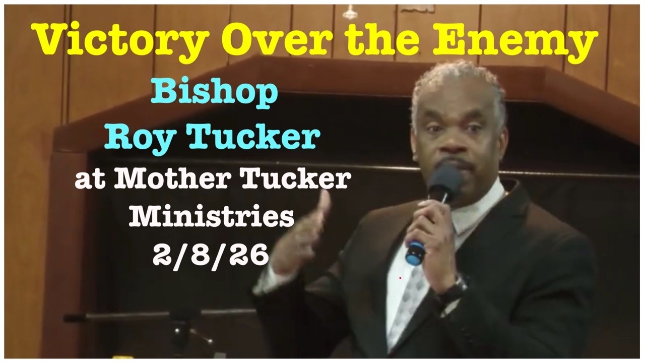Victory Over the Enemy | Bishop Roy Tucker 2/8/26