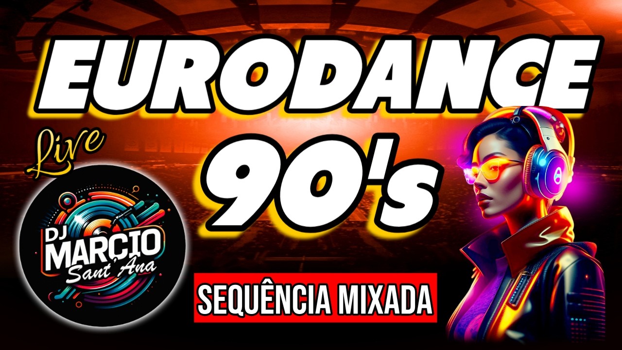 EURODANCE 90's - Sequência Mixada - DJ Marcio Sant'Ana LIVE #60 2026