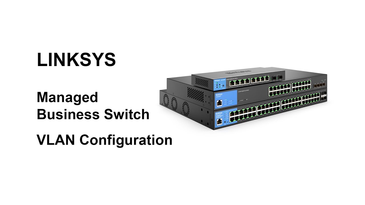 Affordable managed network switch   LINKSYS   VLAN Configuration