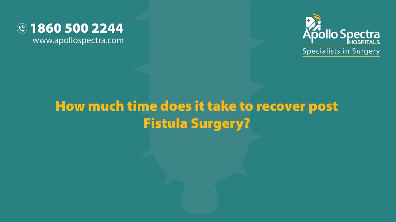 Anal Fistula Recovery Time  | Dr. Kiran Shah by Apollo Spectra Hospitals