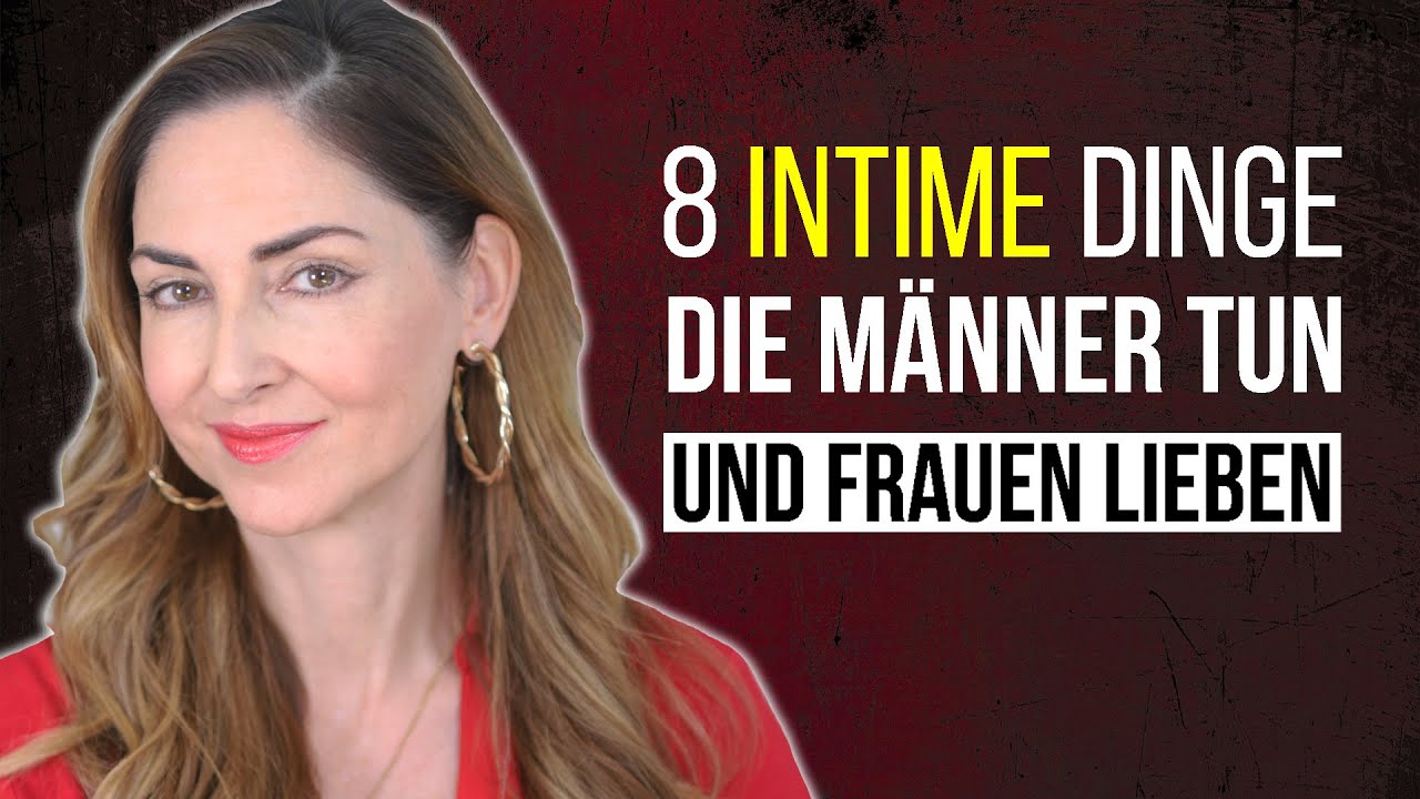 8 INTIME Dinge, die Männer tun und Frauen LIEBEN
