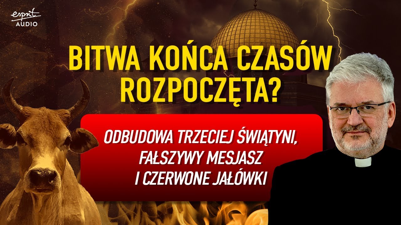 ODCZYTAJ ZNAKI CZASÓW: Trzecia Świątynia, Fałszywy Mesjasz i Czerwone Jałówki - ks.Robert Skrzypczak