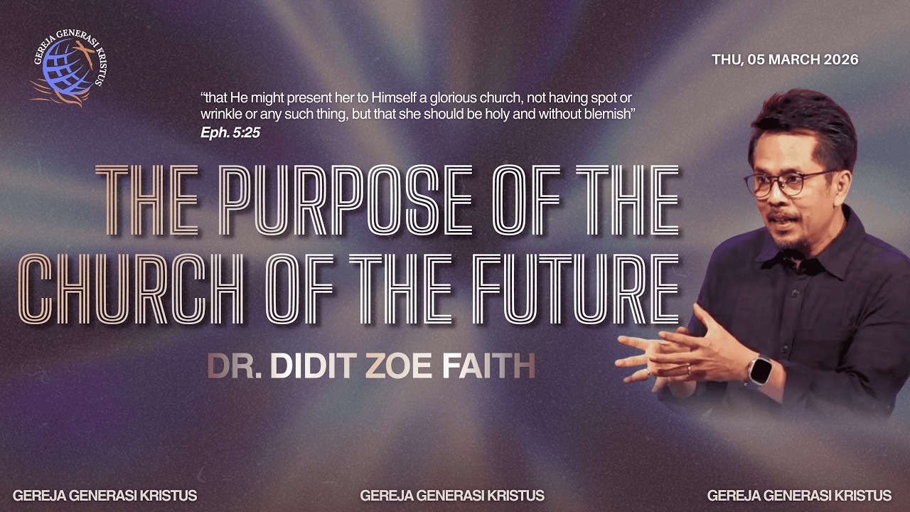 THE PURPOSE OF THE CHURCH OF THE FUTURE | DR. DIDIT ZOE FAITH | 05-03-2026 | GGK-THE DANS (CHURCH)