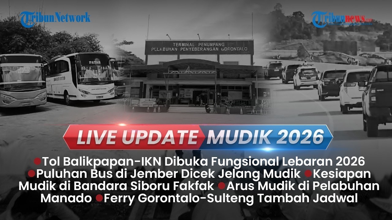 🔴LIVE UPDATE SIANG: Tol Balikpapan-IKN Dibuka Fungsional Lebaran, Dishub Ramp Check Bus di Jember