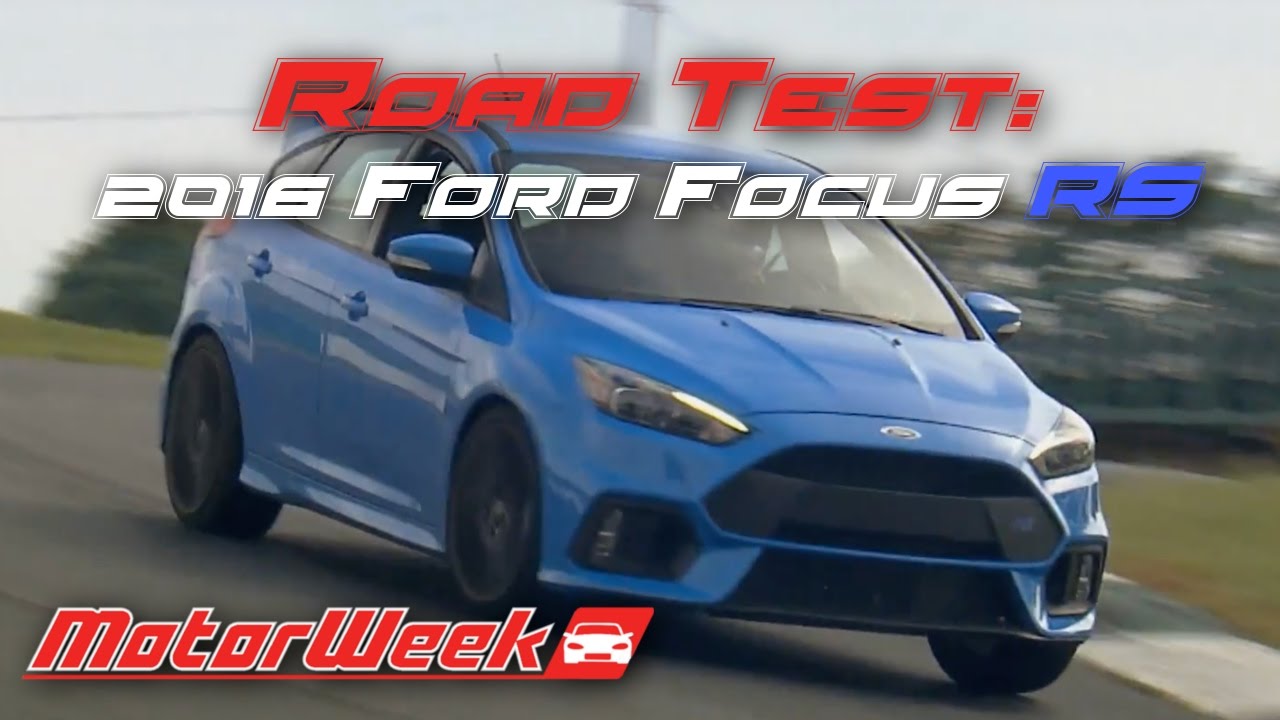 Road Test: 2016 Ford Focus RS - The Wait is Over for Ford's AWD Hot Hatch