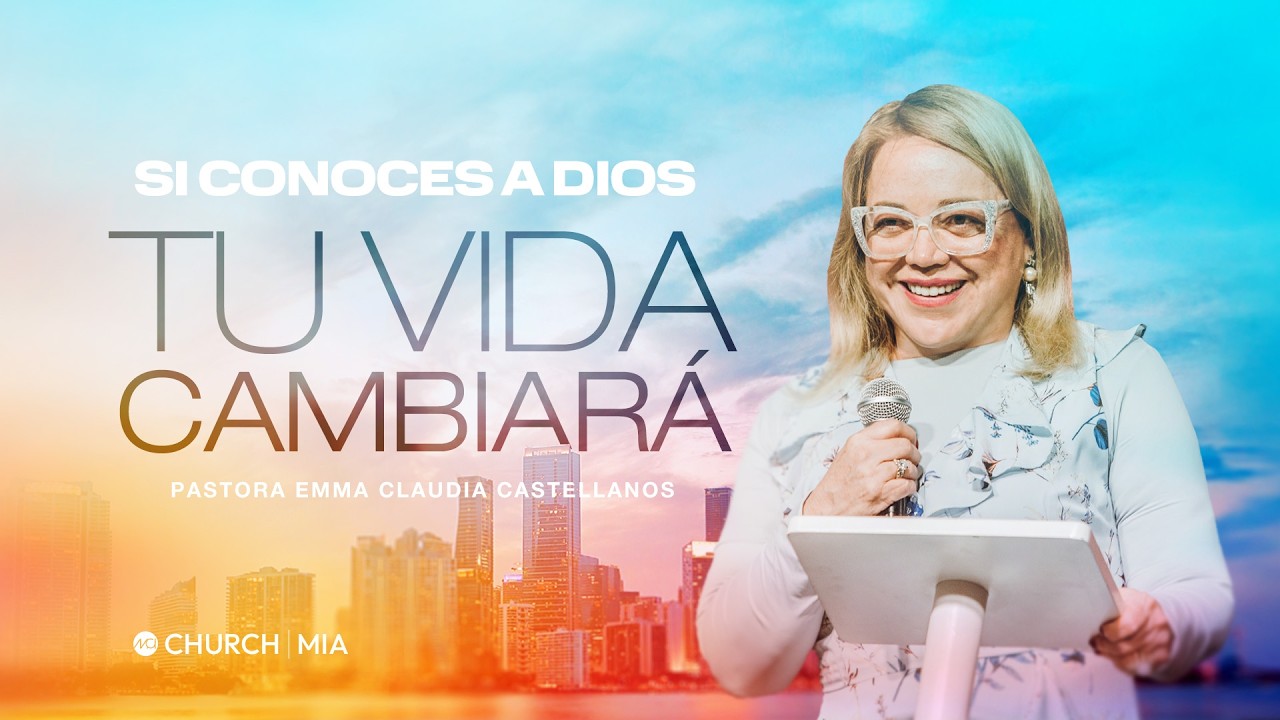 MCI CHURCH MIAMI - P. EMMA CLAUDIA - SI CONOCES A DIOS TU VIDA CAMBIARA