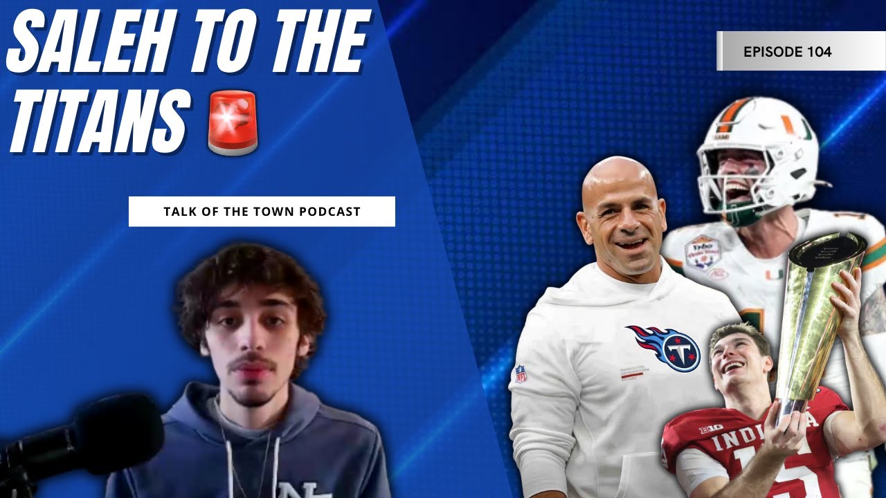 Titans HIRE Robert Saleh, Mendoza and the Hoosiers WIN the National Championship | Talk of the Town