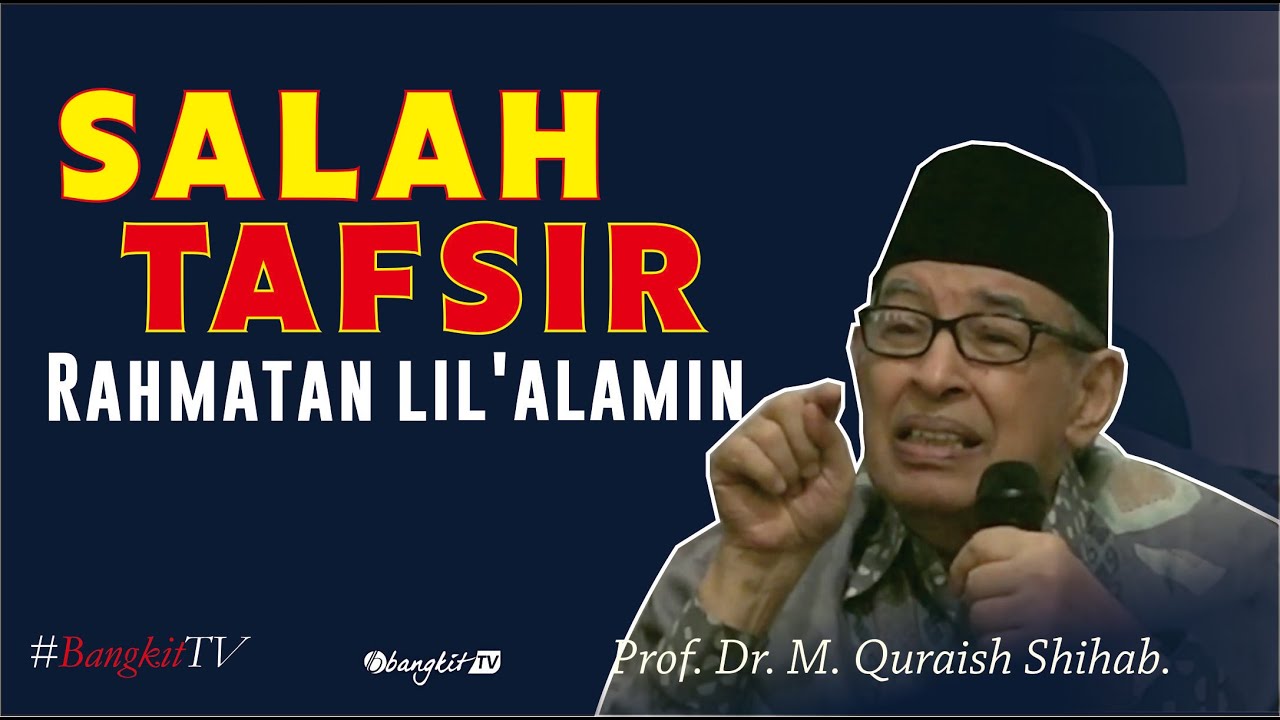 Prof. Quraish Shihab, Salah Tafsir Rahmatan lil'alamin | Bangkit TV