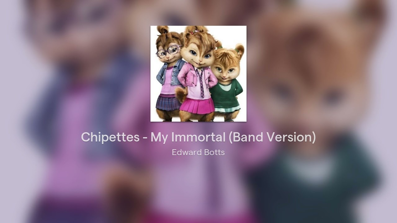 Chipettes - My Immortal (Band Version)