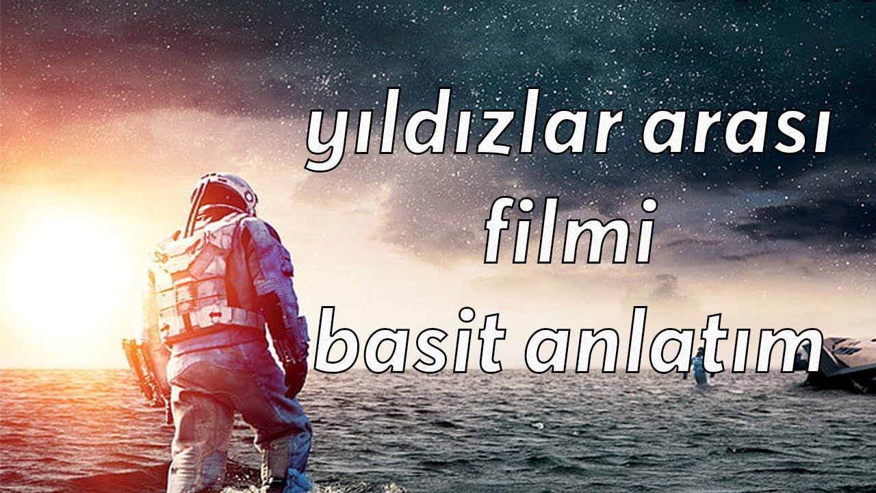 YILDIZLARARASI(INTERSTELLAR) FİLMİNİN ANLAŞILMAYAN NOKTALARI / BASİT ANLATIM / &Ouml;ZET