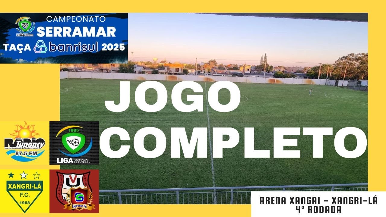 JOGO COMPLETO | XANGRI-L&Aacute; 2X2 UNI&Atilde;O DA VILA EXPRESSO  - 4&ordf; RODADA SERRAMAR 2025 | 12/10/2025