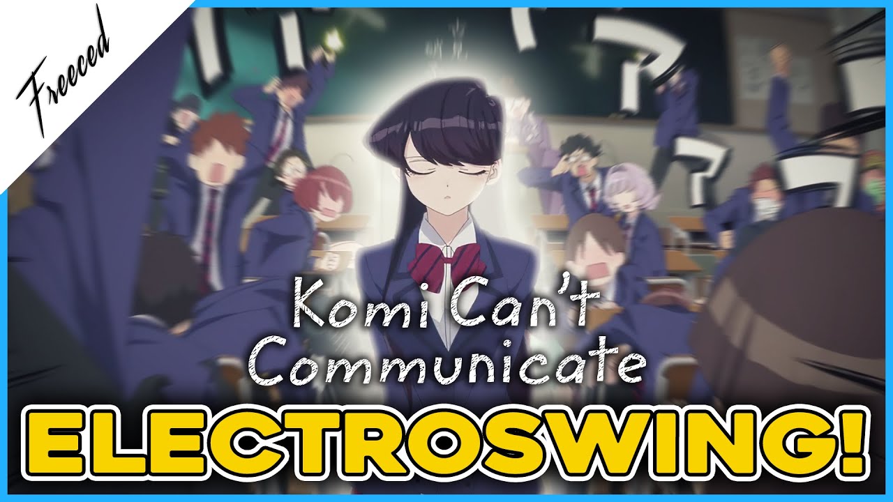 KOMI-SAN RAP SONG | Komi Can&rsquo;t Communicate Electroswing! | feat. Awkward Marina | Freeced | AMV