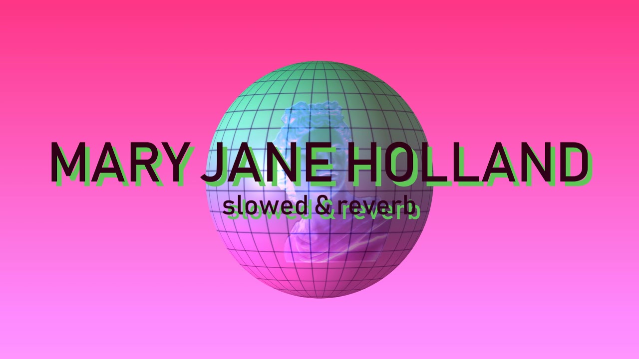 mary jane holland (slowed & reverb)