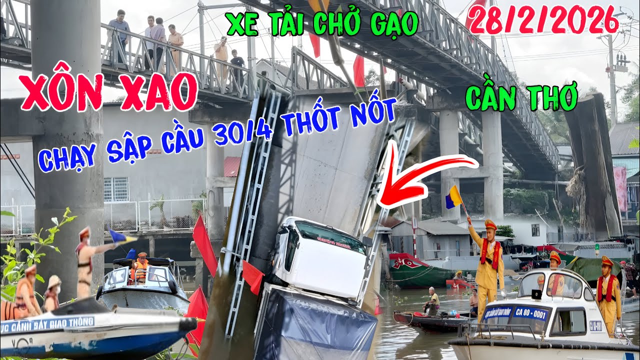 28/2 XÔN XAO”Xe tải chở gạo”Chạy ngang,làm sập Cầu 30/4 Rơi xuống sông tại Thốt Nốt Cần Thơ.