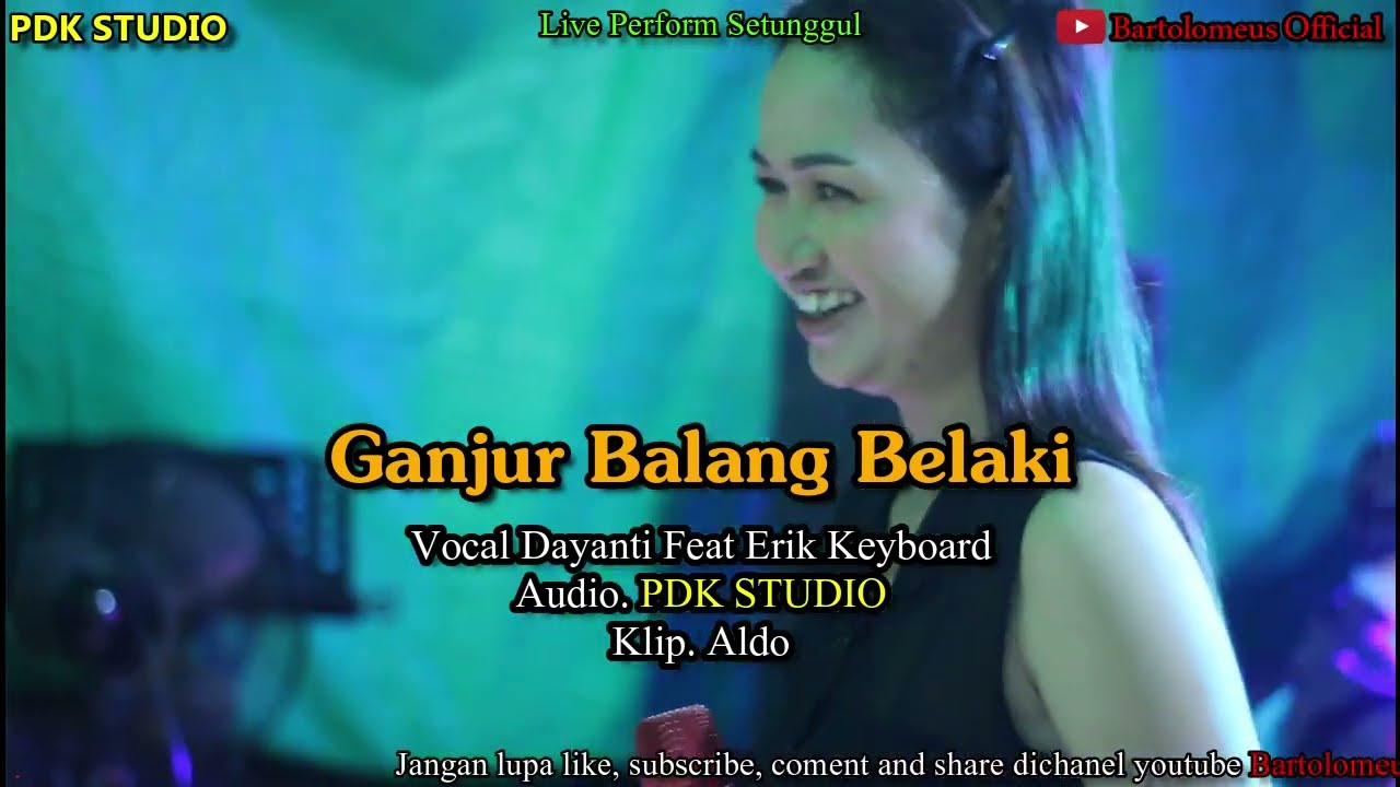 Ganjur Balang Belaki - Vocal Dayanti Feat Erik Keyboard - Live Perform Setunggul - PDK STUDIO